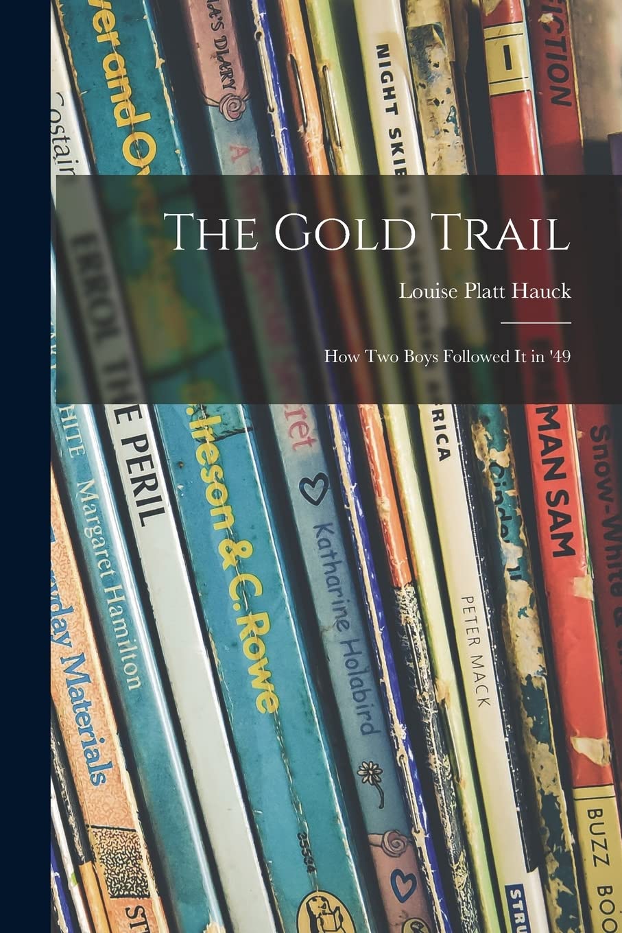 The Gold Trail; How Two Boys Followed It in '49 Novels & Short Stories