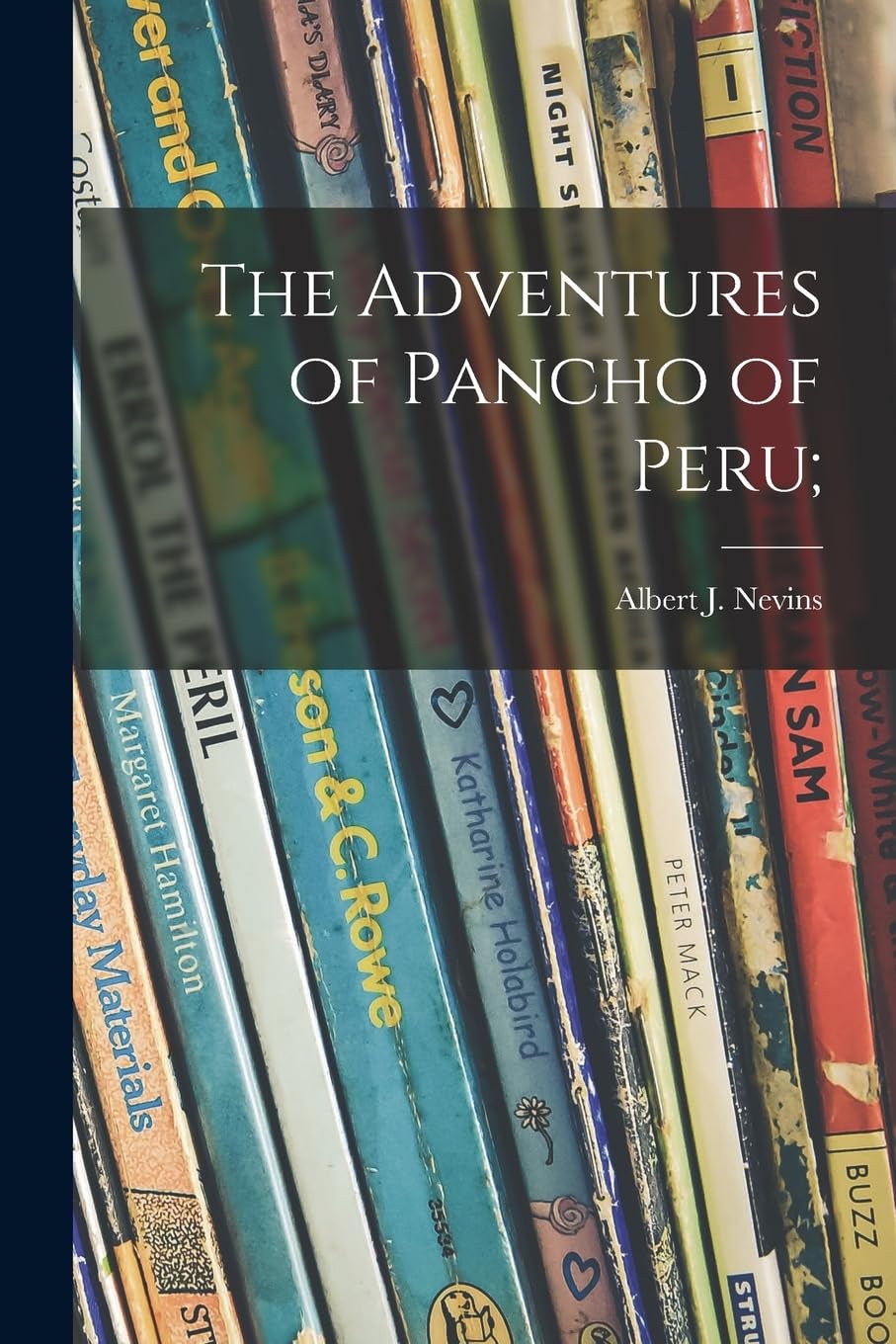 The Adventures of Pancho of Peru; Novels & Short Stories