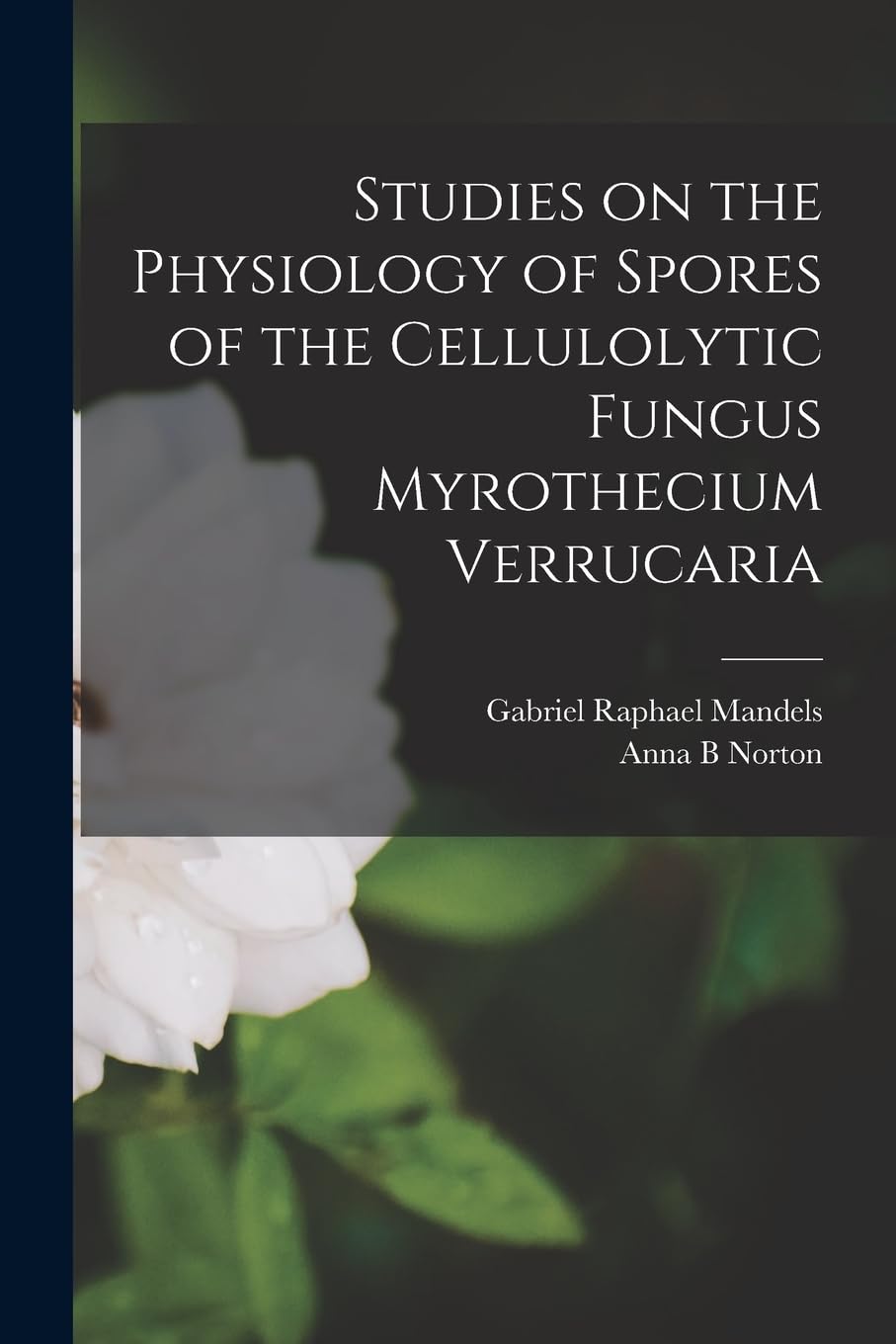 Studies on the Physiology of Spores of the Cellulolytic Fungus Myrothecium Verrucaria Arts & Music