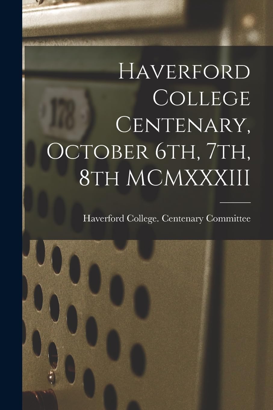 Haverford College Centenary, October 6th, 7th, 8th MCMXXXIII Study Guides