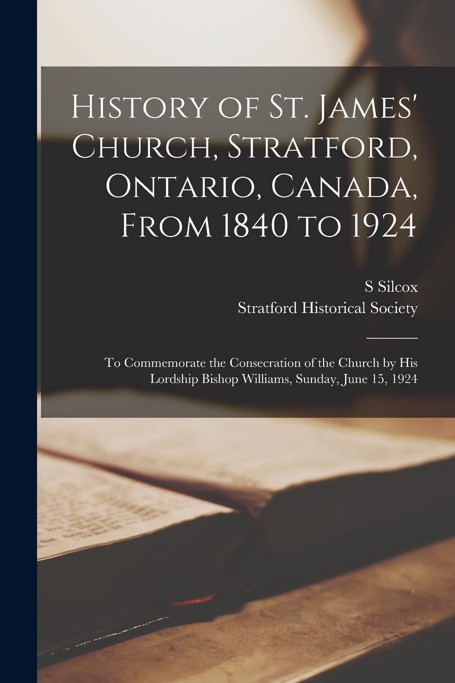 History of St. James' Church, Stratford, Ontario, Canada, From 1840 to 1924: to Commemorate the Consecration of the Church by His Lordship Bishop Williams, Sunday, June 15, 1924 Natural Sciences