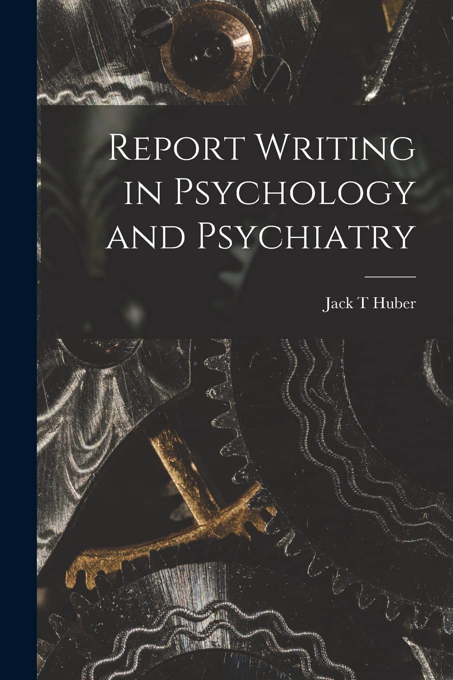 Report Writing in Psychology and Psychiatry Business & Technology