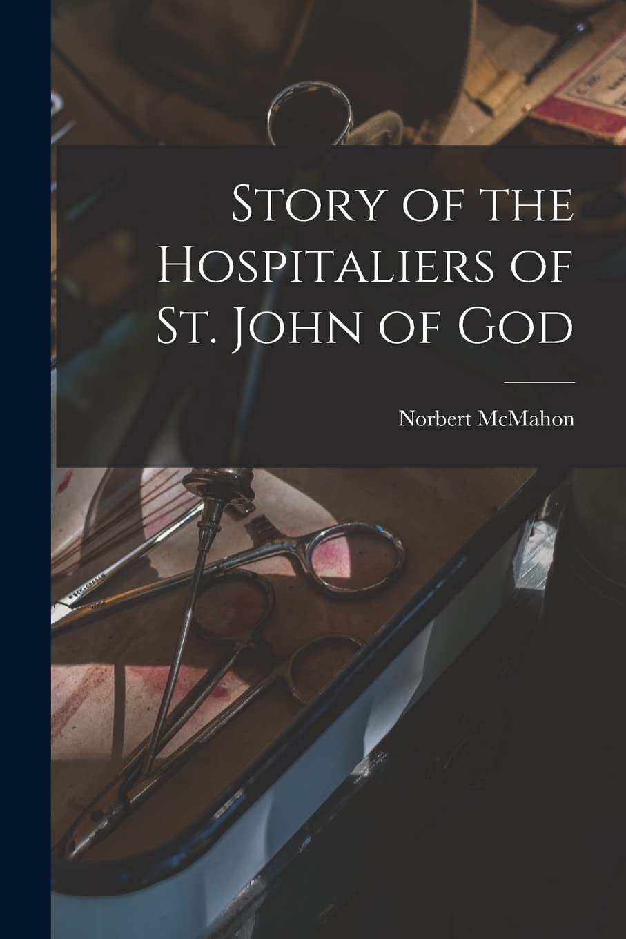 Story of the Hospitaliers of St. John of God Medicine