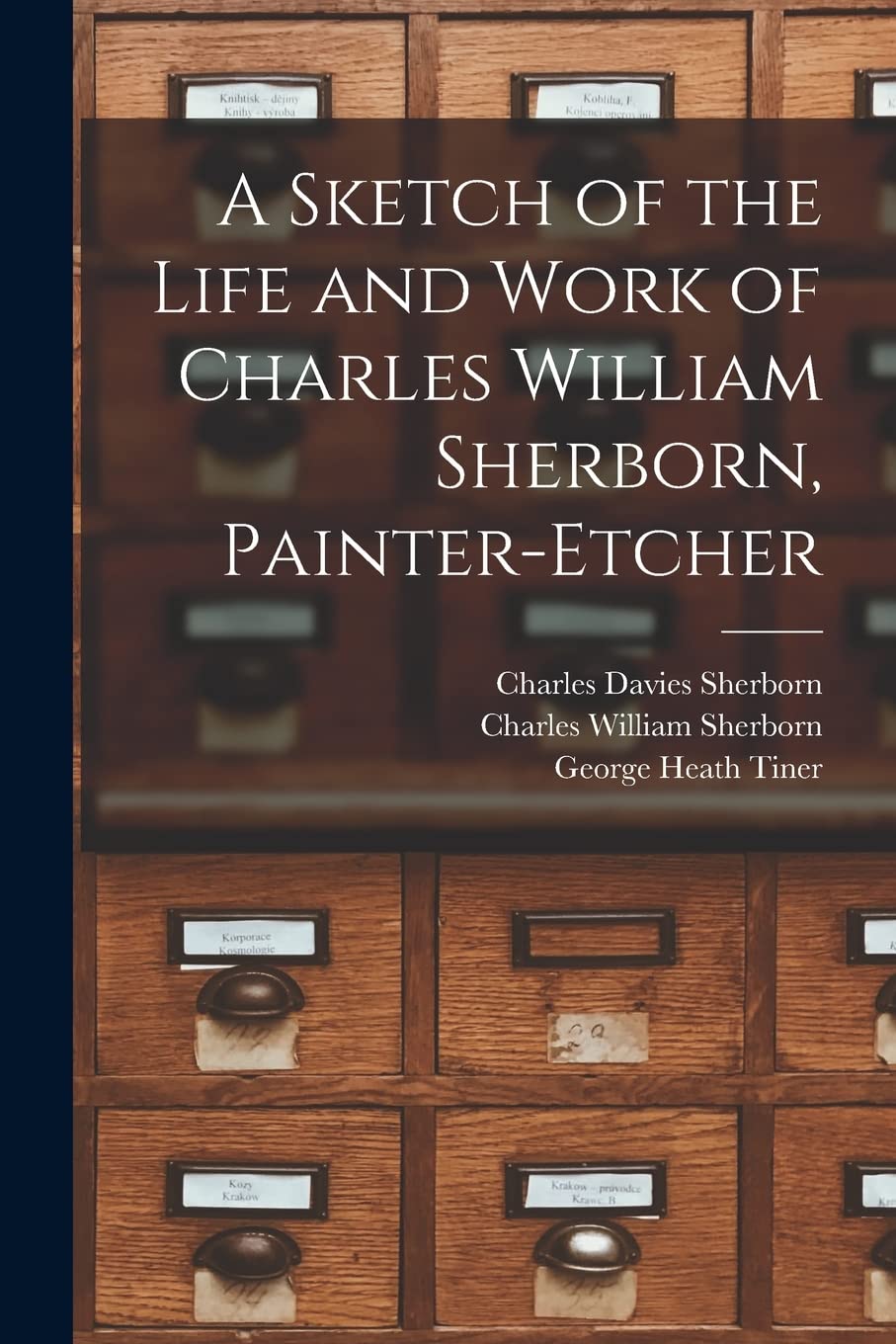 A Sketch of the Life and Work of Charles William Sherborn, Painter-etcher Social Sciences