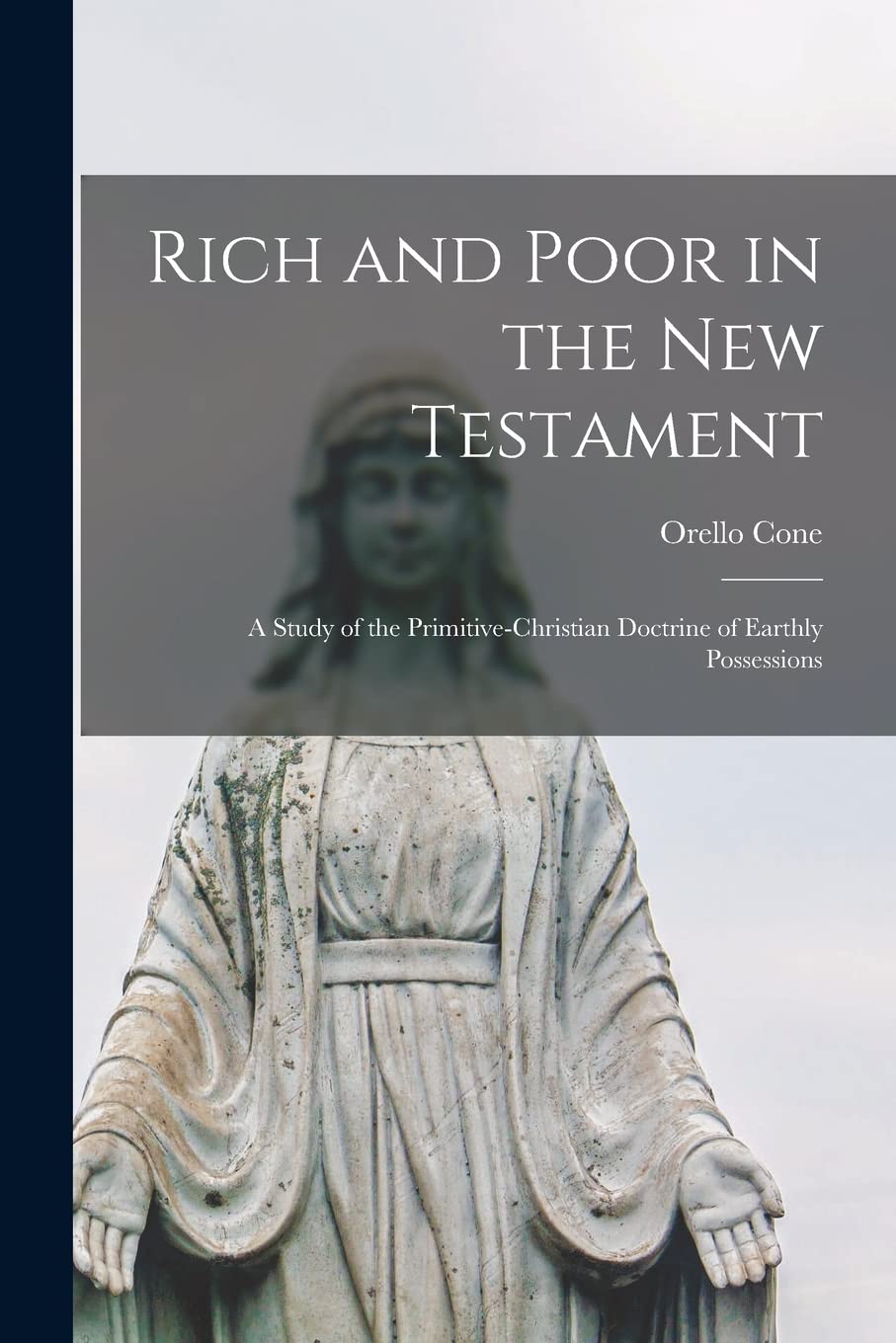 Rich and Poor in the New Testament: a Study of the Primitive-Christian Doctrine of Earthly Possessions Politics & History