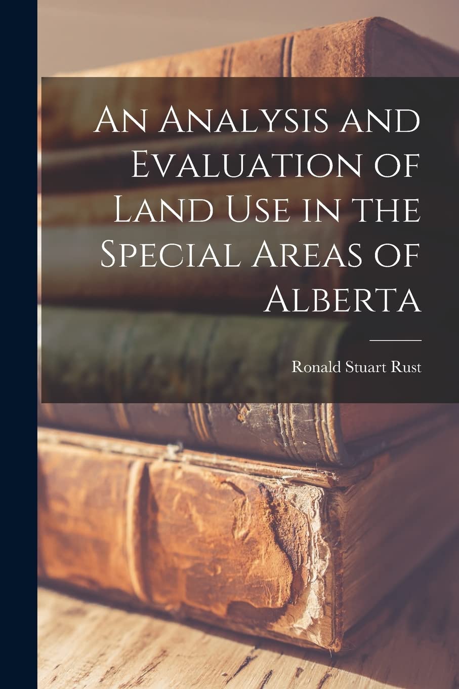 An Analysis and Evaluation of Land Use in the Special Areas of Alberta Business, Finance & Career