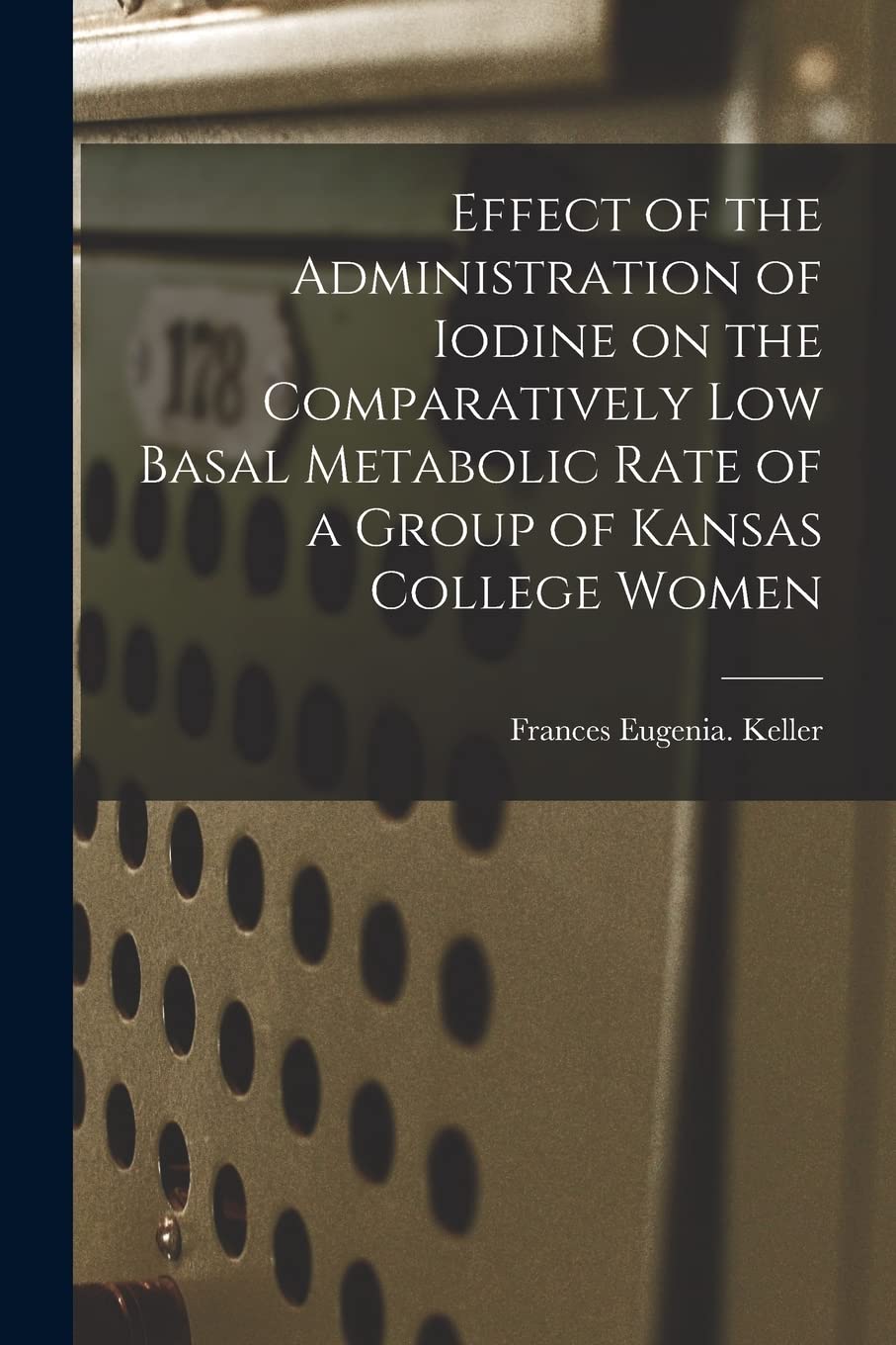 Effect of the Administration of Iodine on the Comparatively Low Basal Metabolic Rate of a Group of Kansas College Women Law