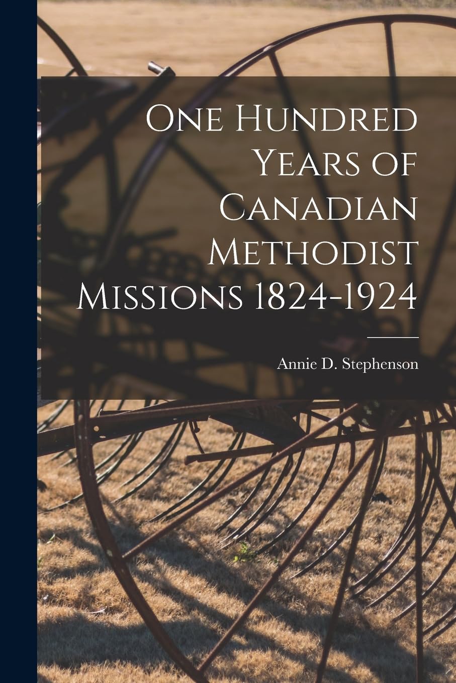 One Hundred Years of Canadian Methodist Missions 1824-1924 Natural Sciences