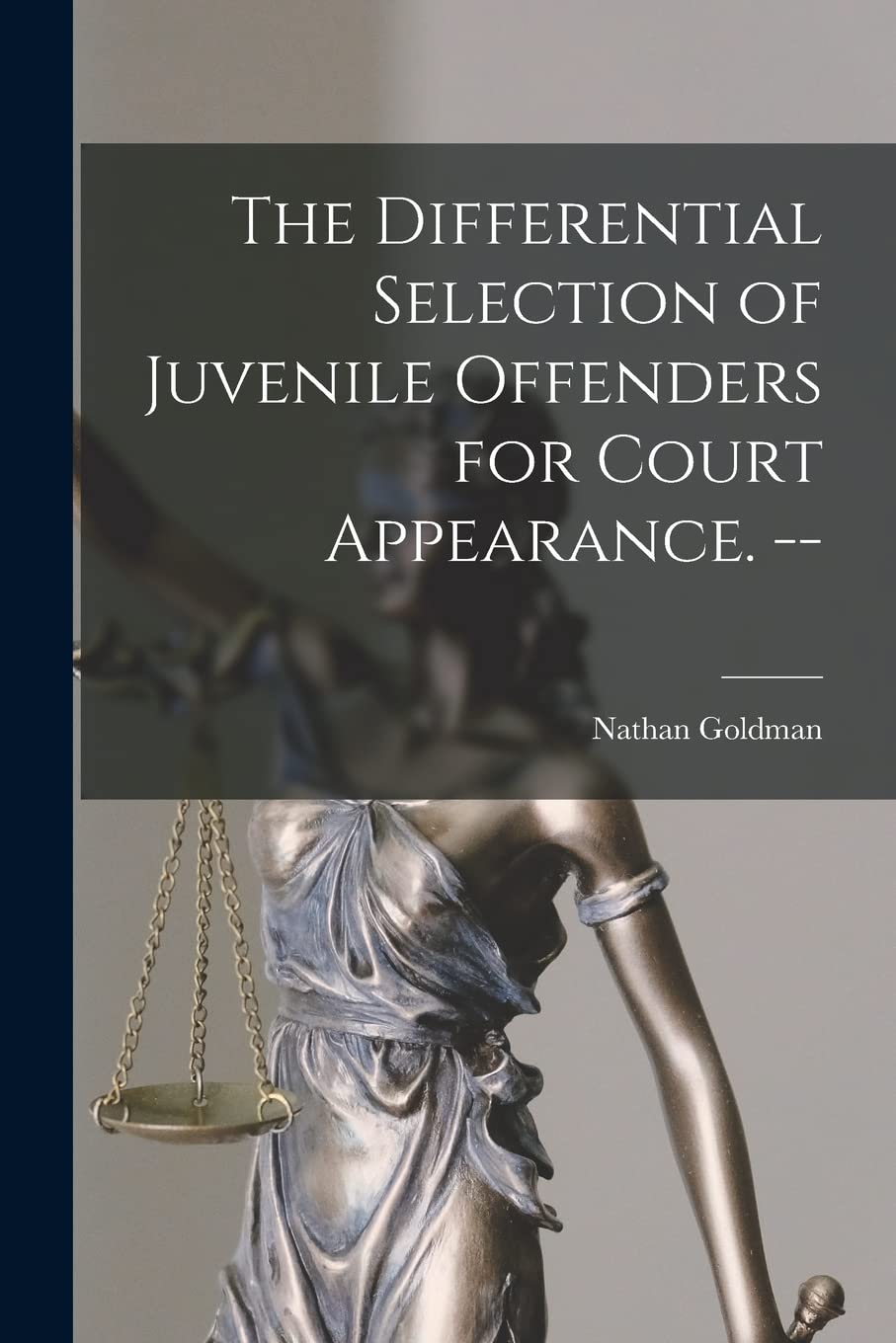 The Differential Selection of Juvenile Offenders for Court Appearance. -- Law