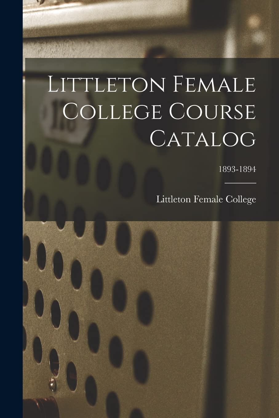 Littleton Female College Course Catalog; 1893-1894 Education & Training