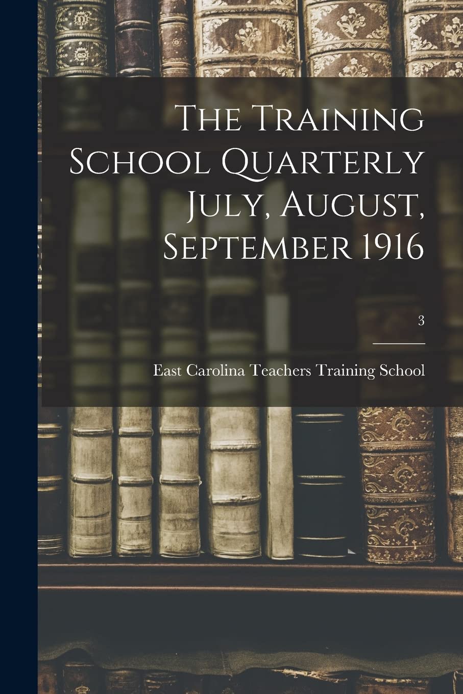 The Training School Quarterly July, August, September 1916; 3 Education & Training