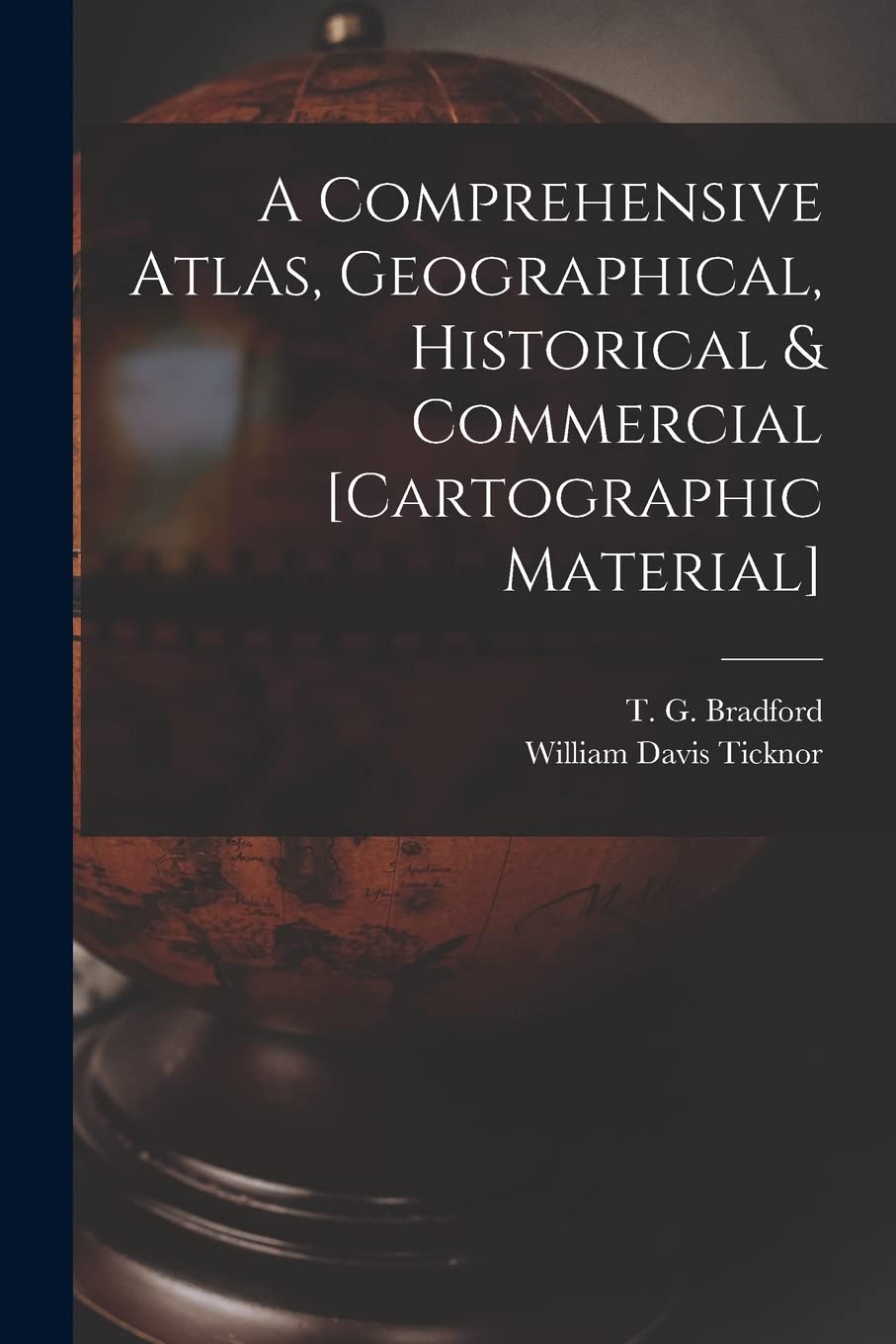 A Comprehensive Atlas, Geographical, Historical & Commercial Geology & Geography