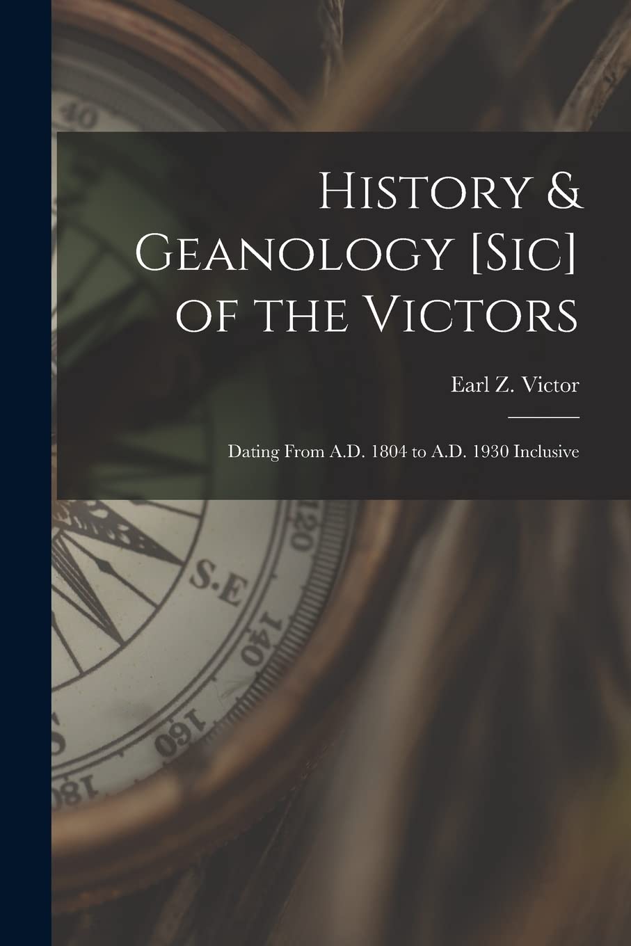 History & Geanology of the Victors: Dating From A.D. 1804 to A.D. 1930 Inclusive book