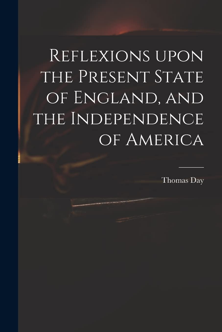 Reflexions Upon the Present State of England, and the Independence of America Hobbies & Crafts