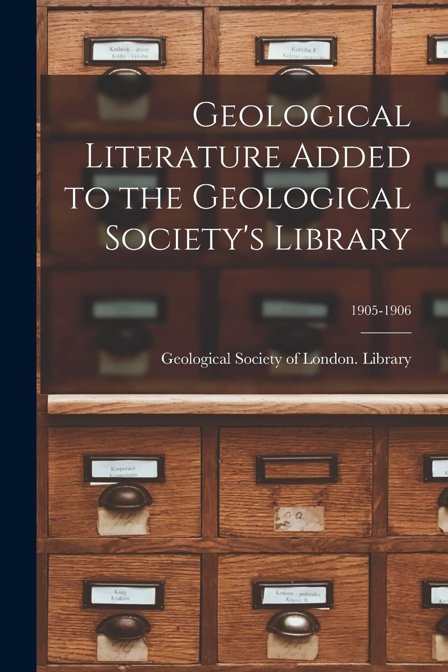 Geological Literature Added to the Geological Society's Library; 1905-1906 Social Sciences