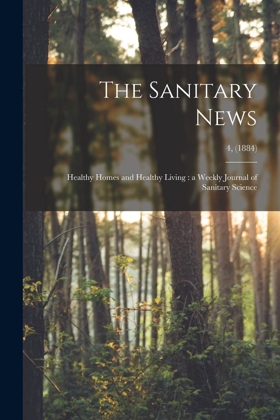 The Sanitary News: Healthy Homes and Healthy Living: a Weekly Journal of Sanitary Science; 4, (1884) Business & Technology