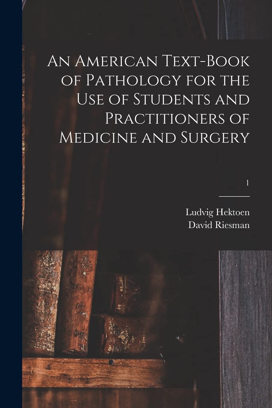 An American Text-book of Pathology for the Use of Students and Practitioners of Medicine and Surgery; 1 Medicine