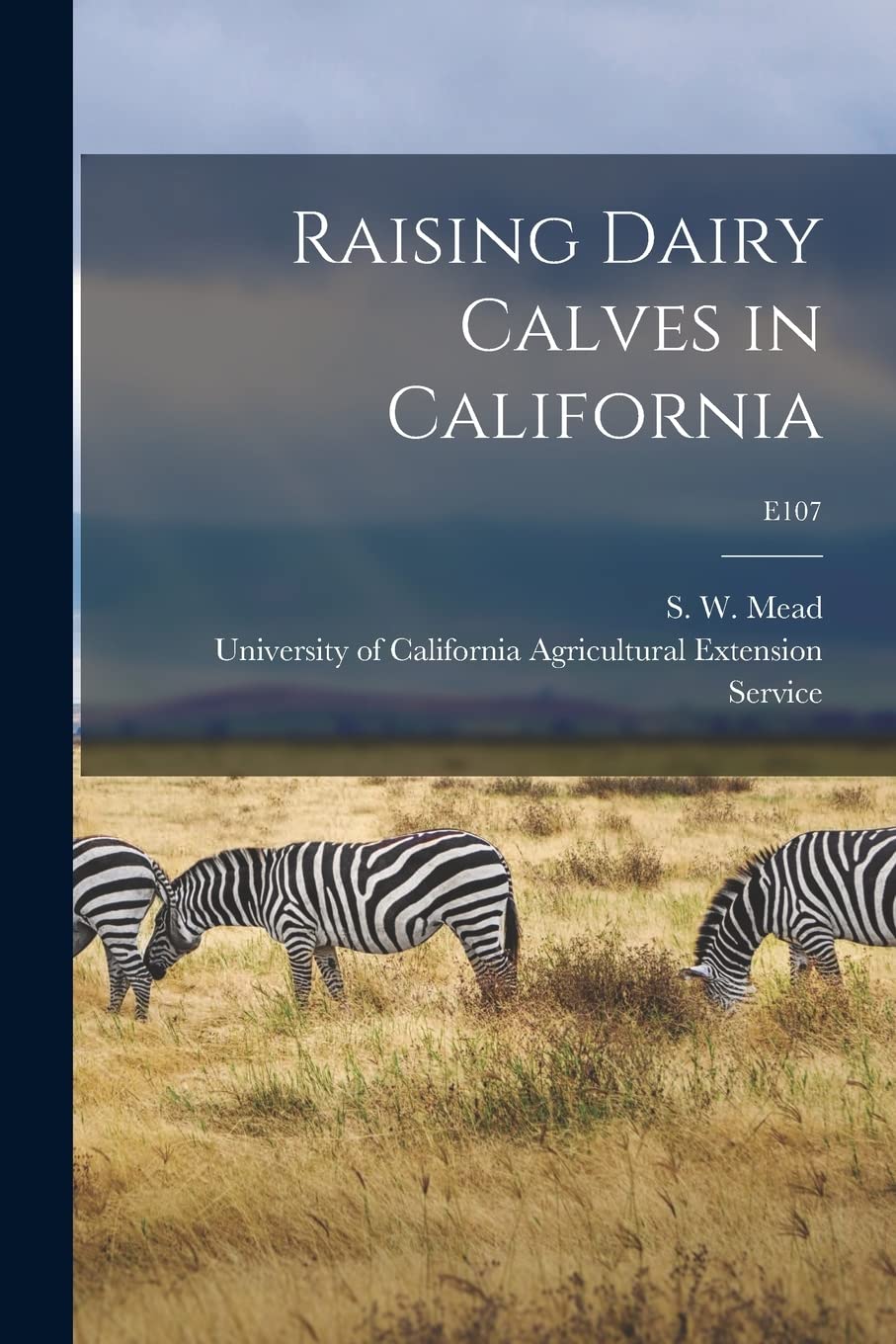 Raising Dairy Calves in California; E107 Mathematics