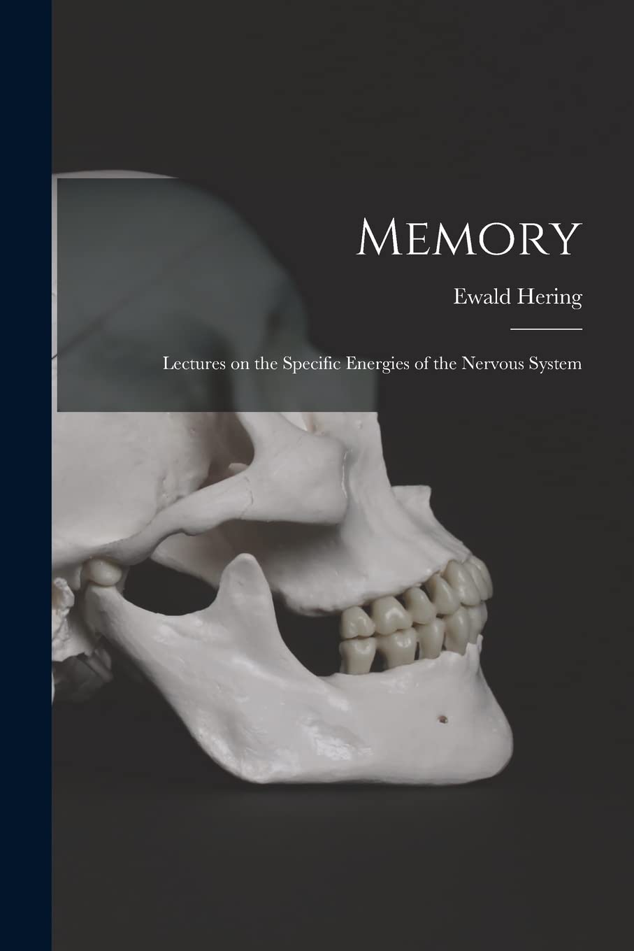 Memory: Lectures on the Specific Energies of the Nervous System Natural Sciences