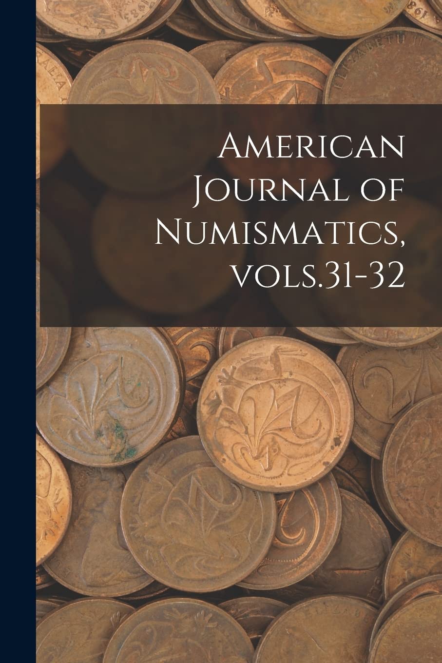 American Journal of Numismatics, Vols.31-32 Hobbies & Crafts