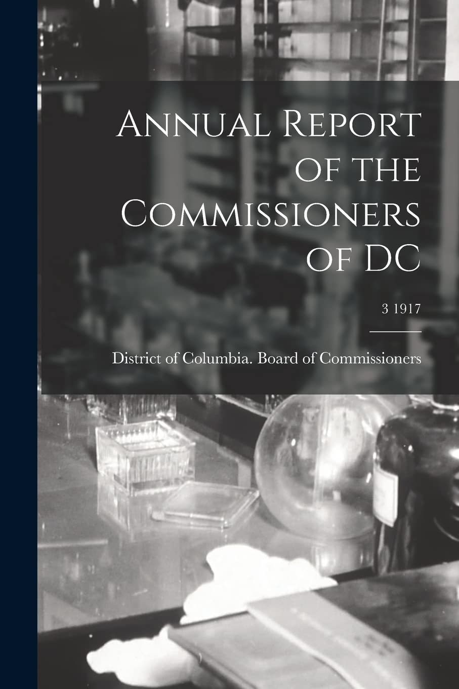 Annual Report of the Commissioners of DC; 3 1917 Medicine