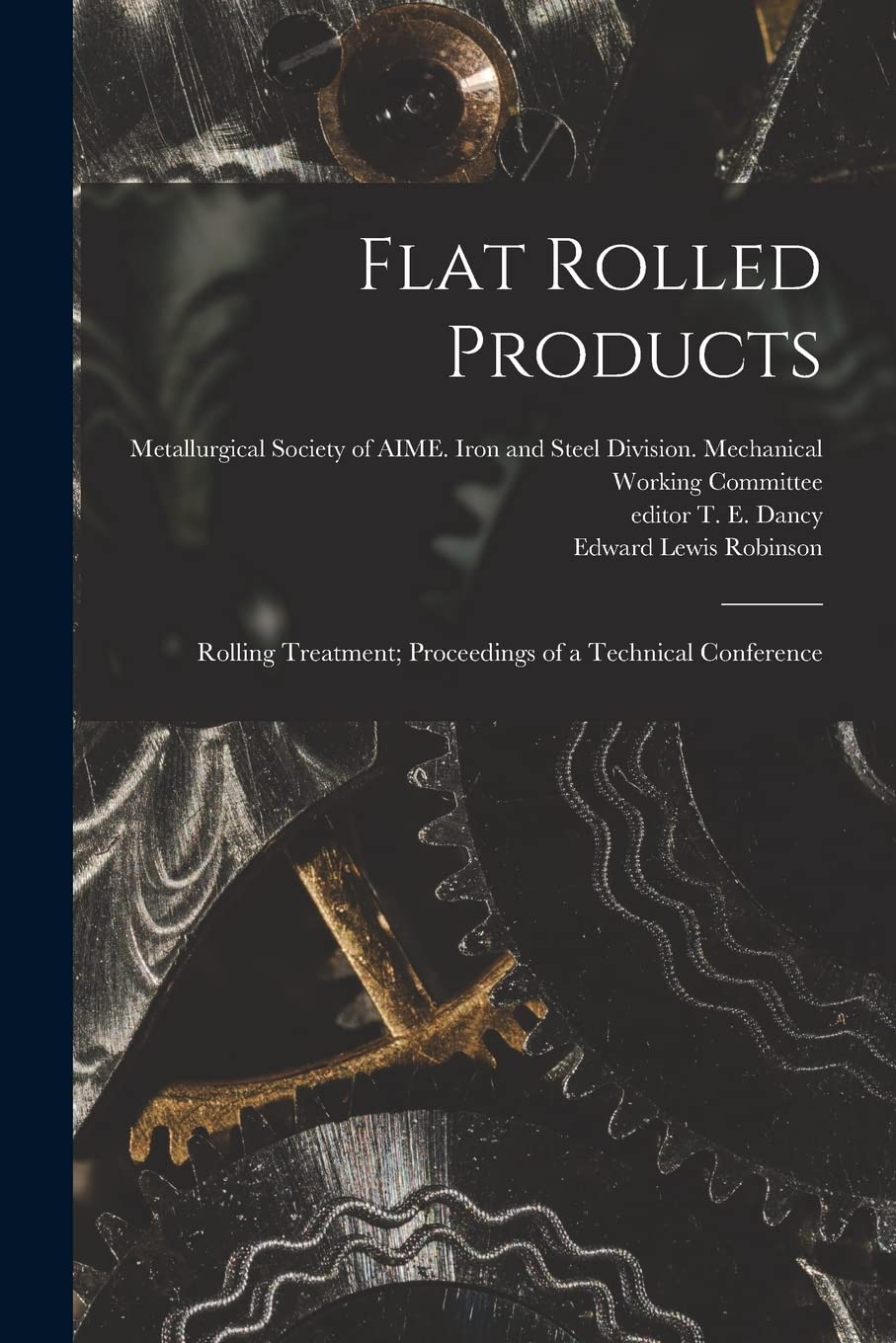 Flat Rolled Products: Rolling Treatment; Proceedings of a Technical Conference Business & Technology