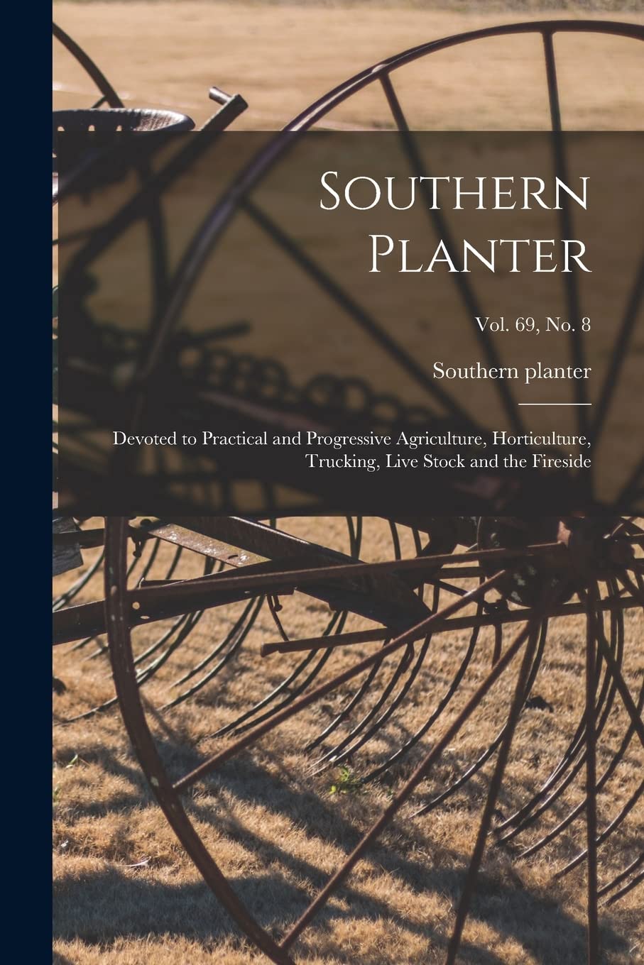 Southern Planter: Devoted to Practical and Progressive Agriculture, Horticulture, Trucking, Live Stock and the Fireside; vol. 69, no. 8 Natural Sciences