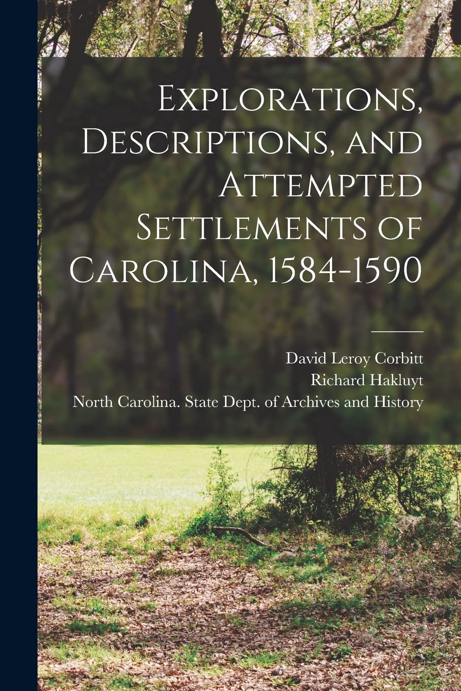 Explorations, Descriptions, and Attempted Settlements of Carolina, 1584-1590 Politics & History