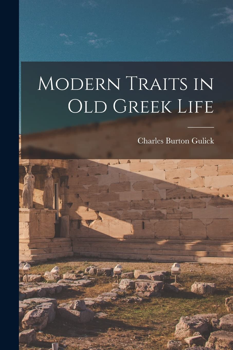 Modern Traits in Old Greek Life Politics & History