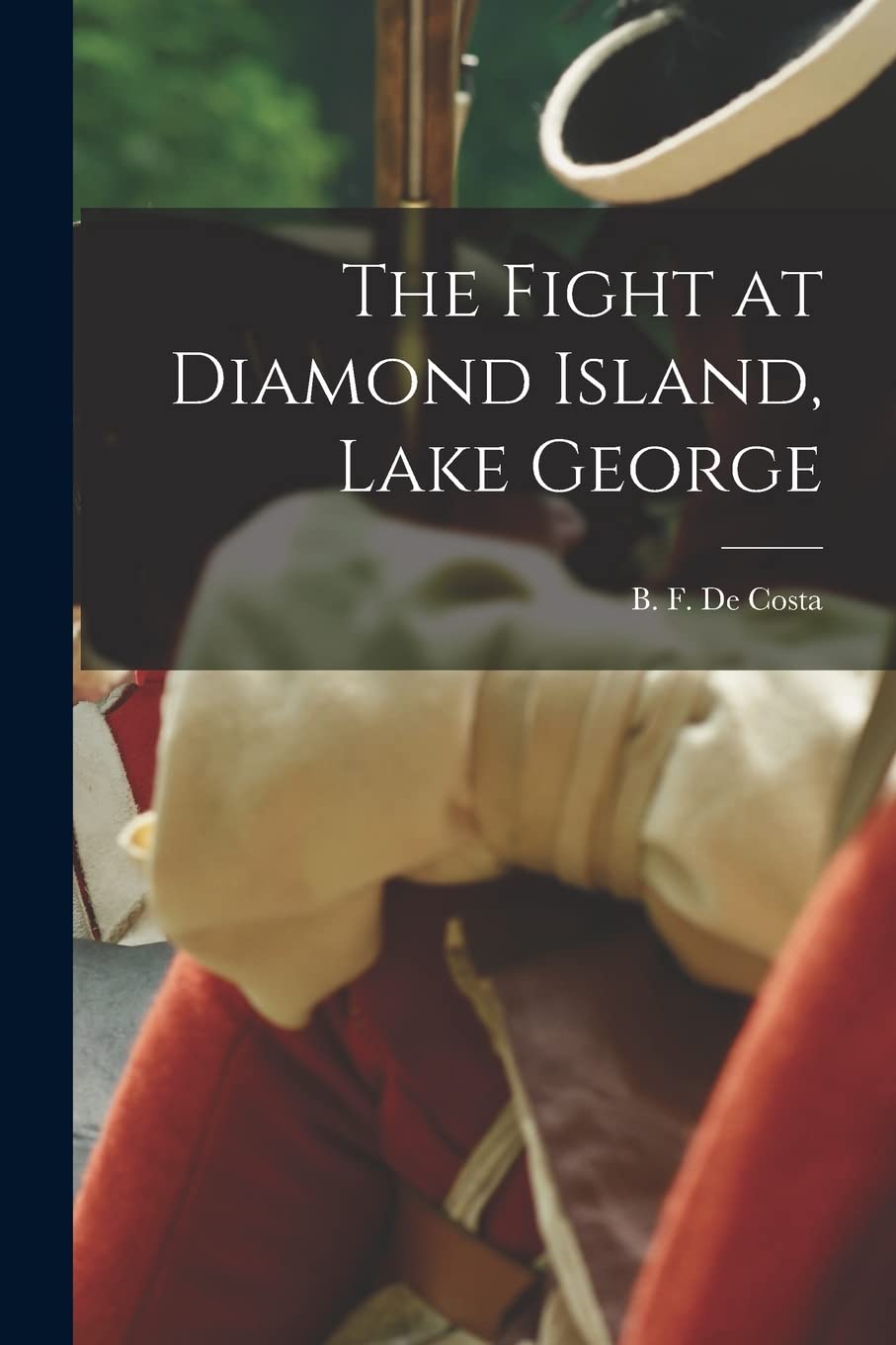 The Fight at Diamond Island, Lake George Politics & History