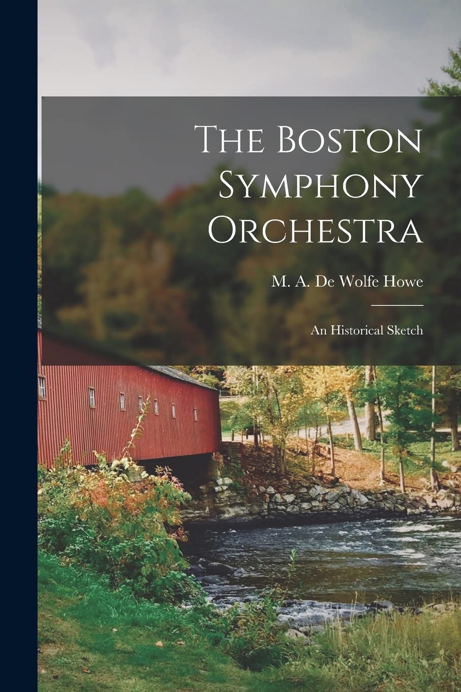 The Boston Symphony Orchestra; an Historical Sketch Politics & History