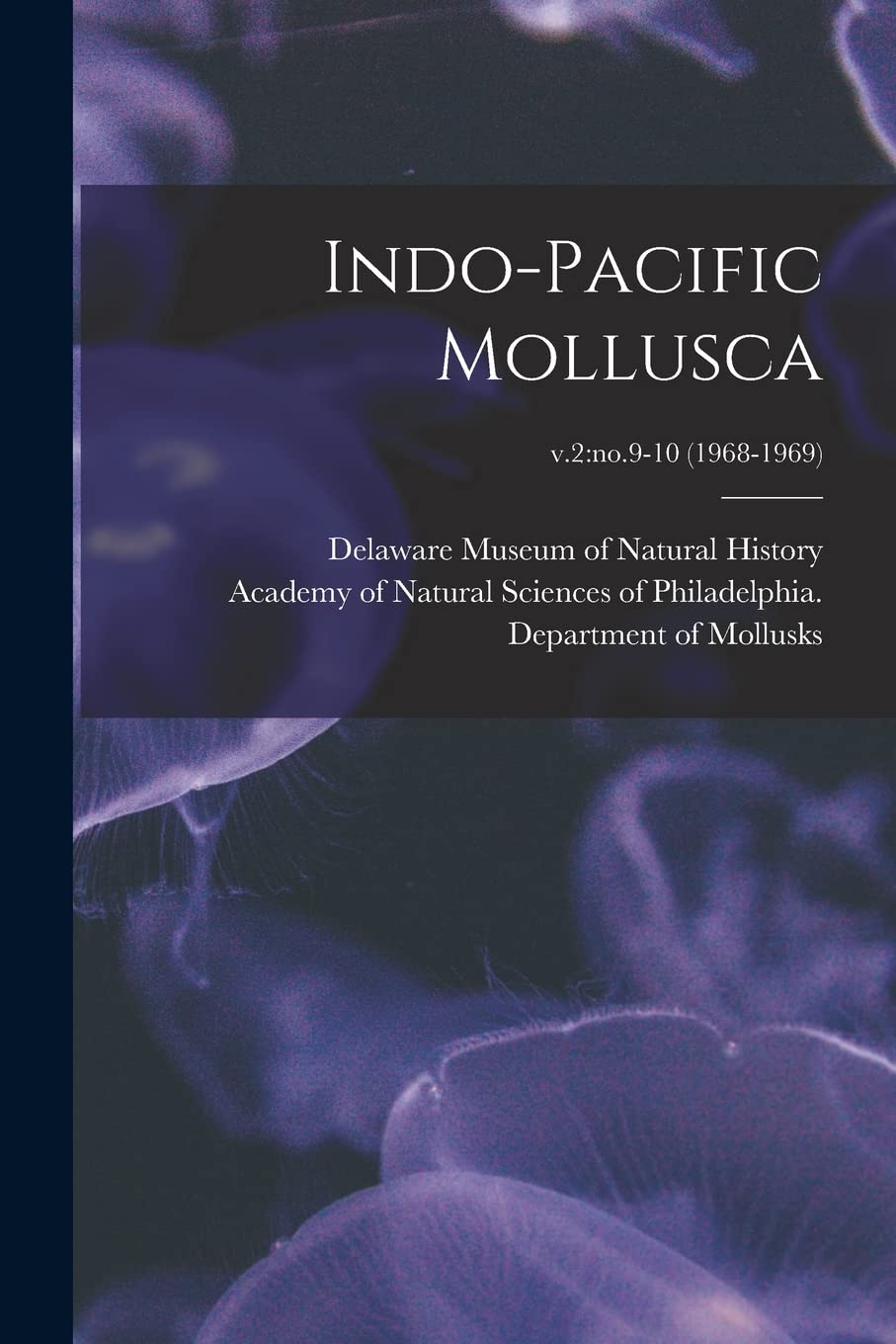 Indo-Pacific Mollusca; v.2: no.9-10 (1968-1969) Natural Sciences