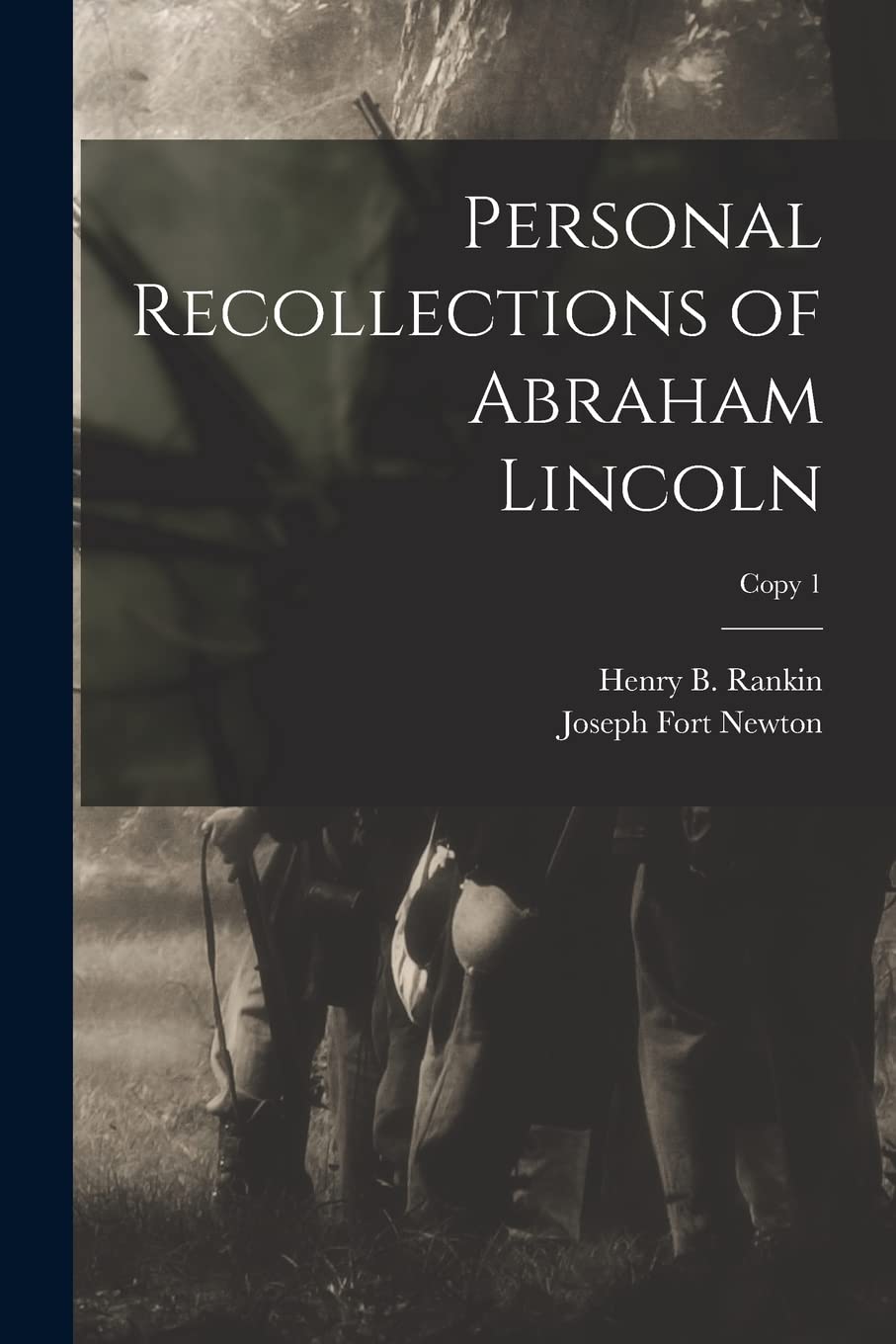 Personal Recollections of Abraham Lincoln; copy 1 Politics & History