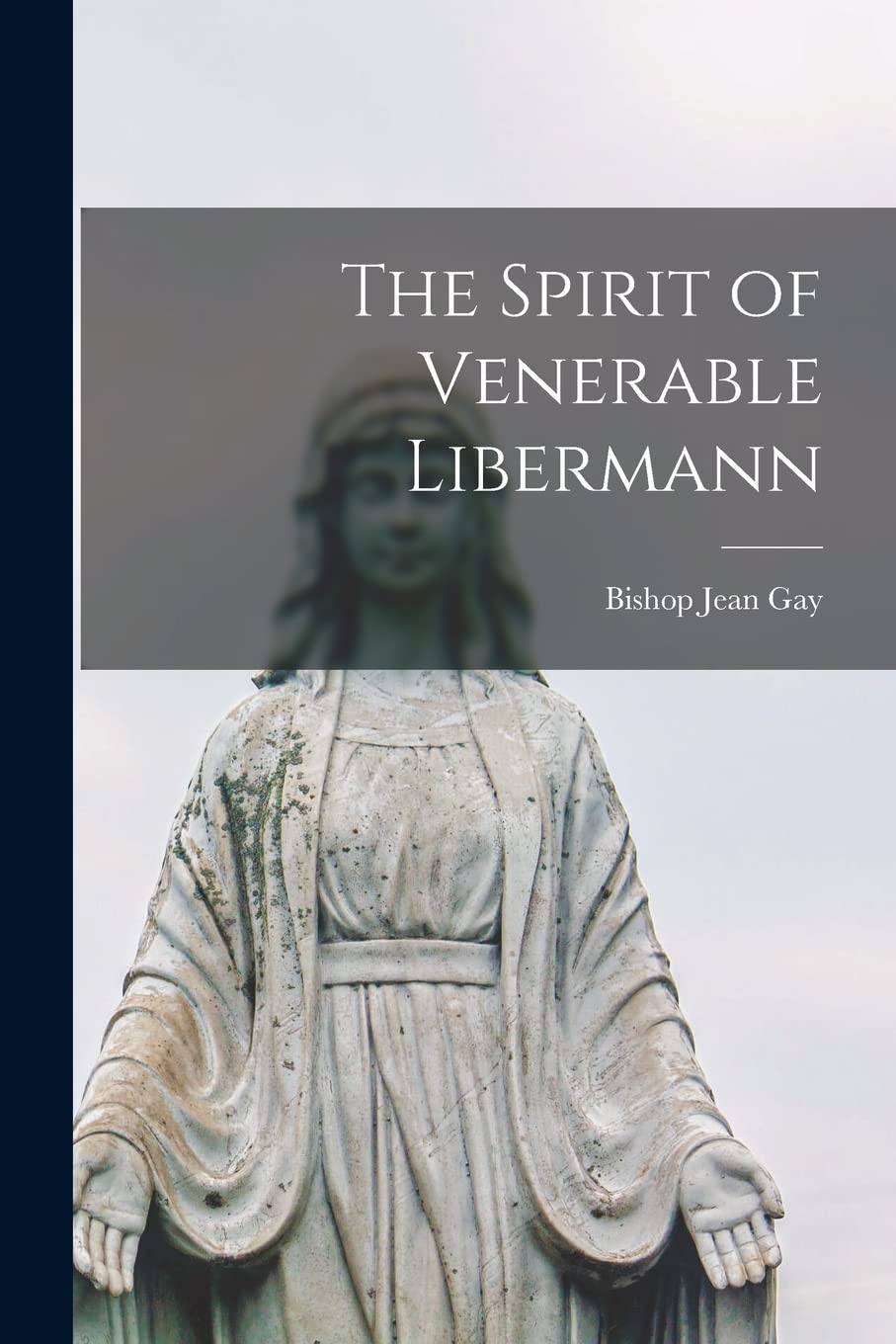 The Spirit of Venerable Libermann Religion & Esotericism