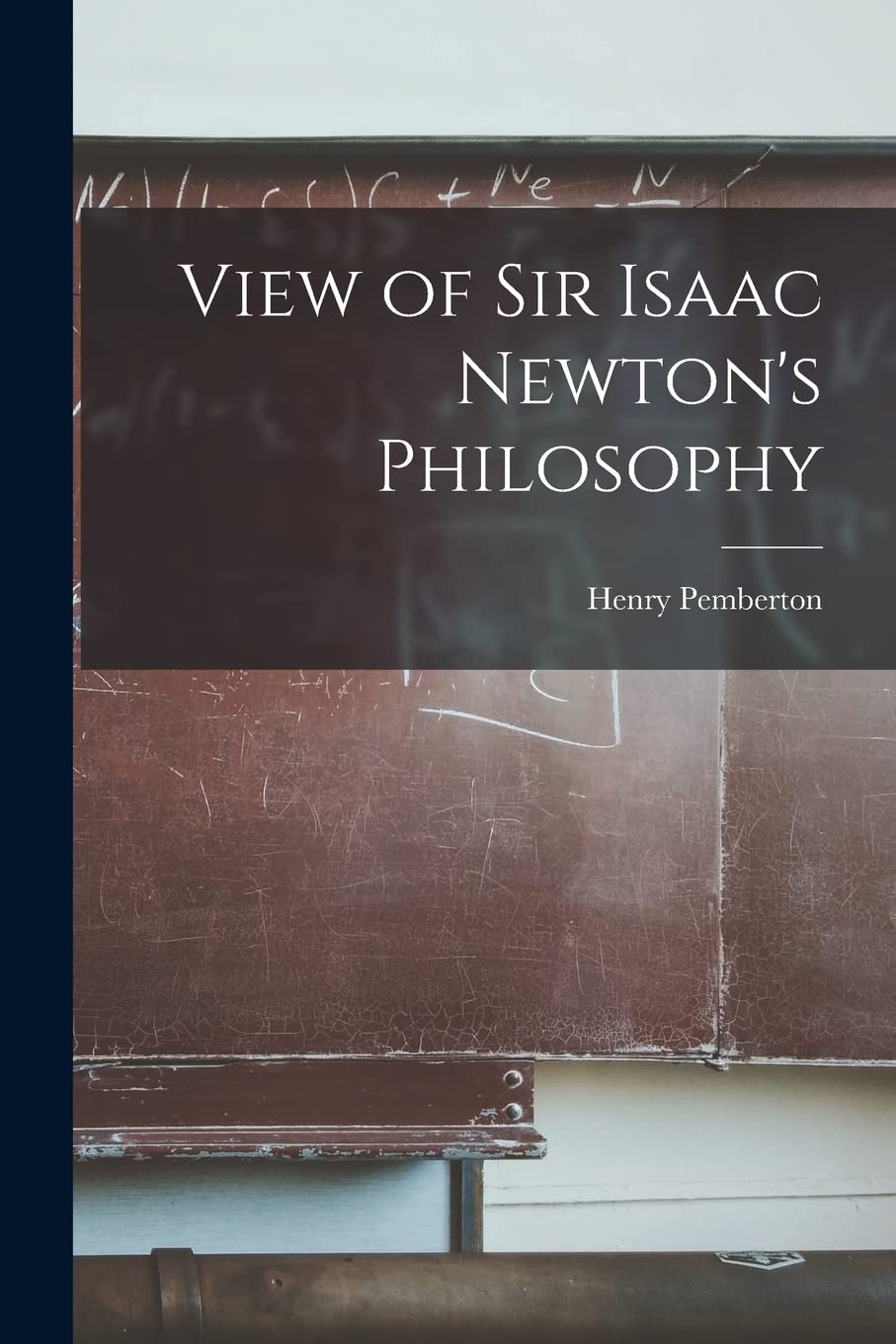 View of Sir Isaac Newton's Philosophy Mathematics