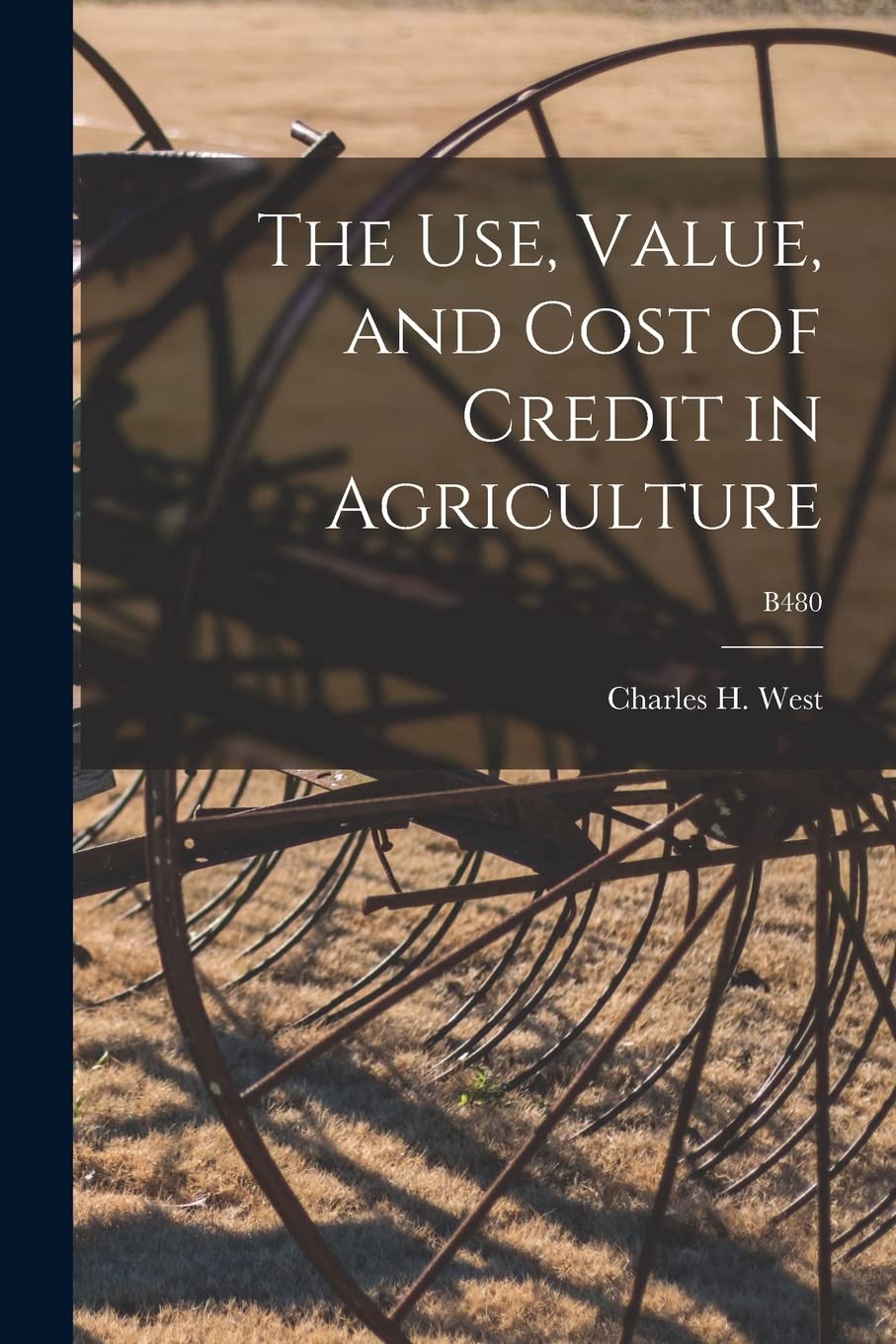 The Use, Value, and Cost of Credit in Agriculture; B480 Natural Sciences