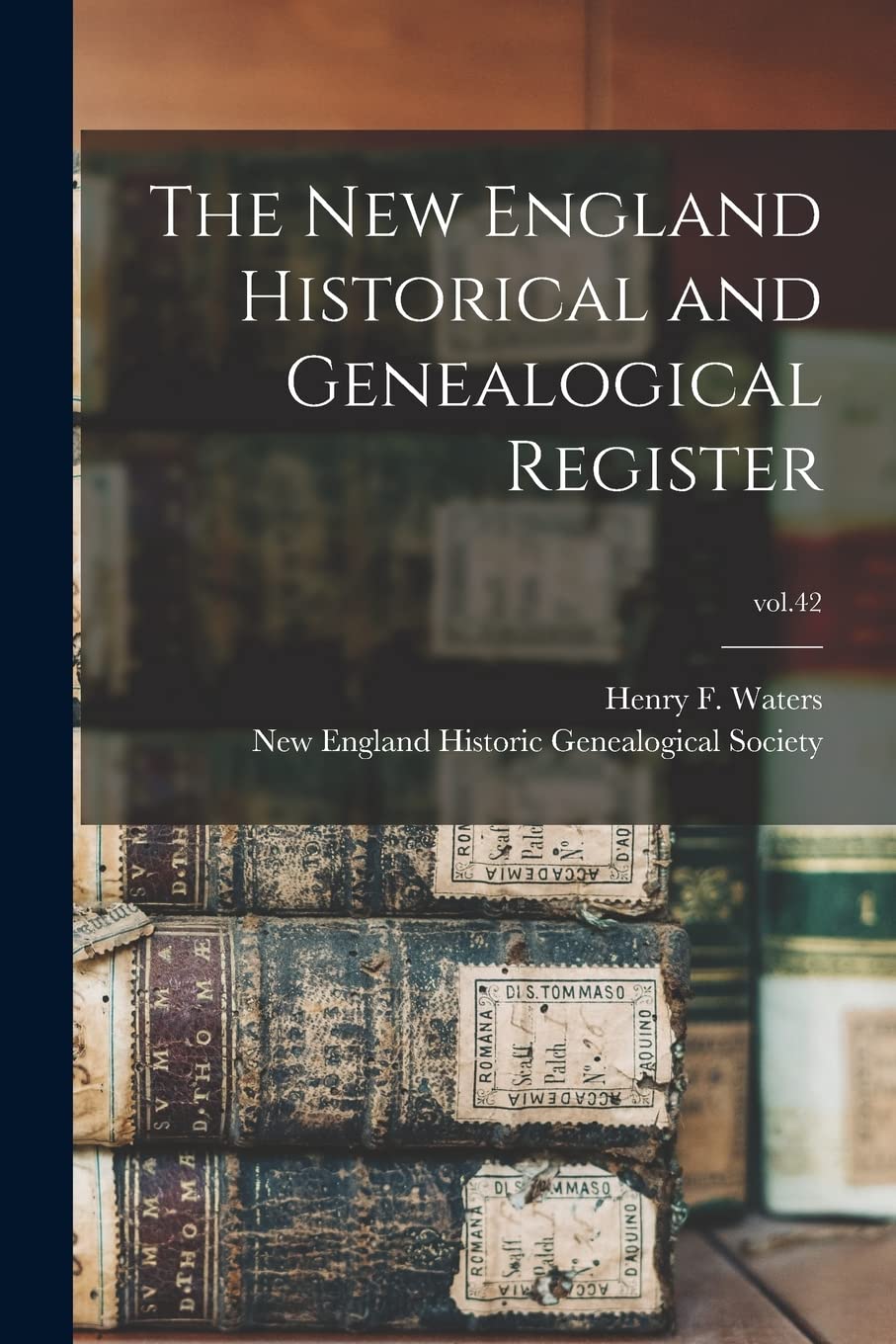 The New England Historical and Genealogical Register; vol.42 Reference Books