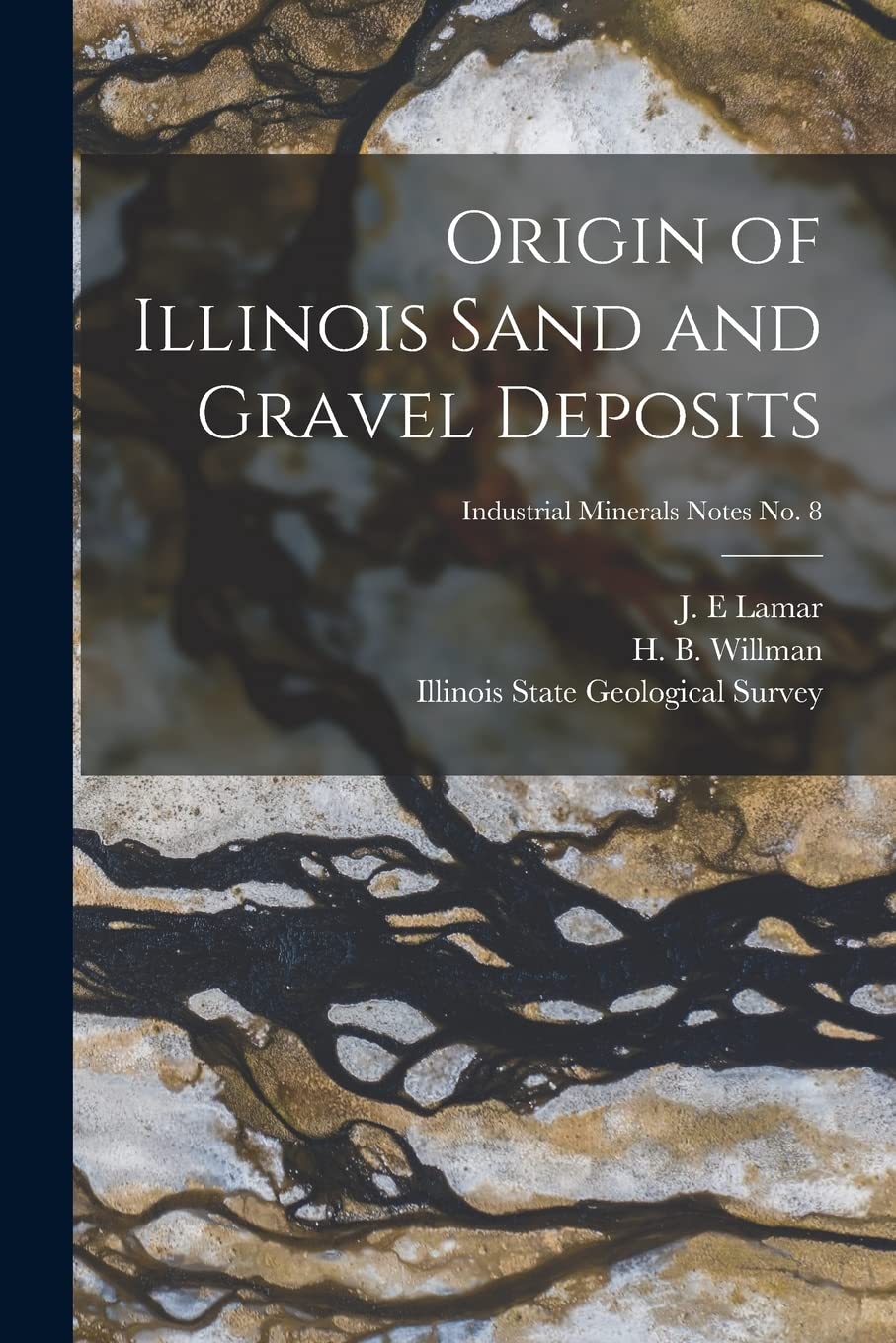 Origin of Illinois Sand and Gravel Deposits; Industrial Minerals Notes No. 8 Business & Technology