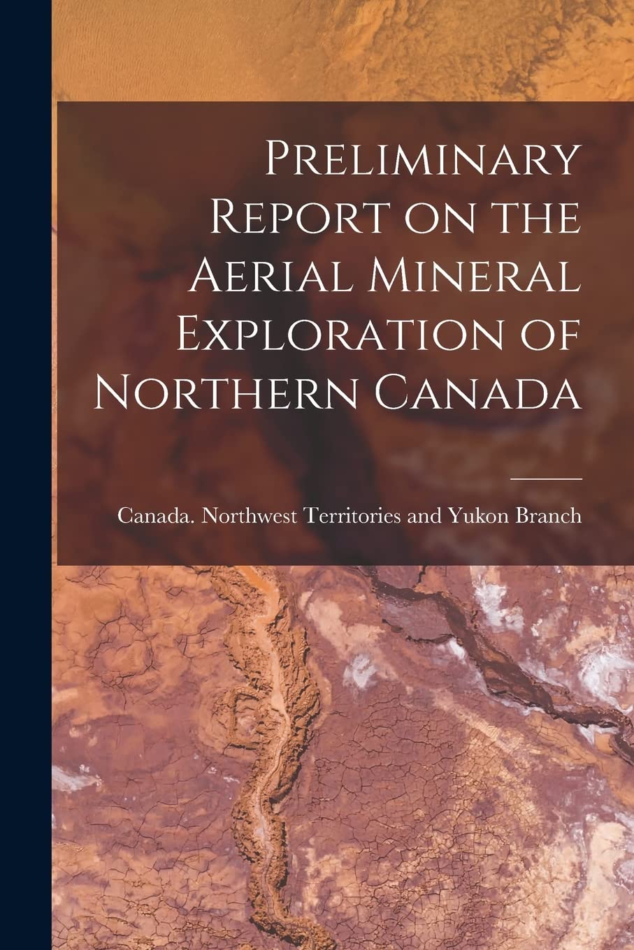 Preliminary Report on the Aerial Mineral Exploration of Northern Canada Business & Technology