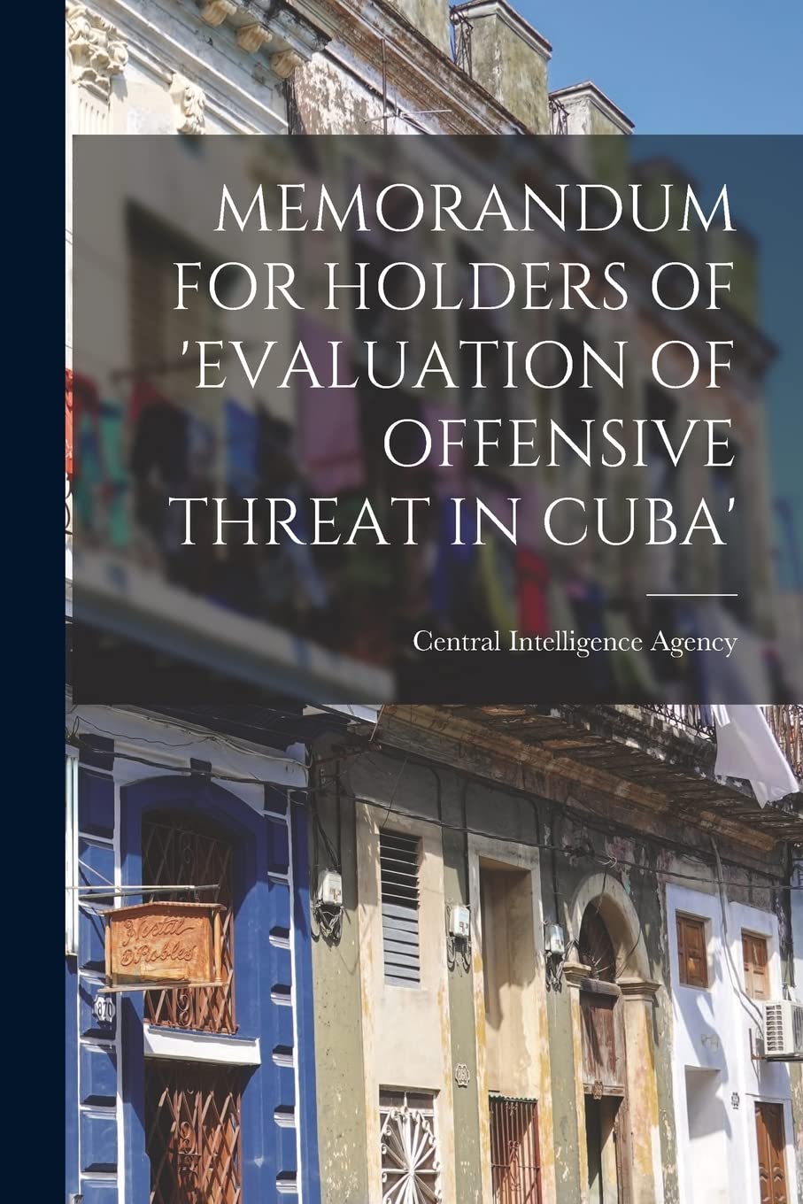 Memorandum for Holders of 'Evaluation of Offensive Threat in Cuba' Politics & History