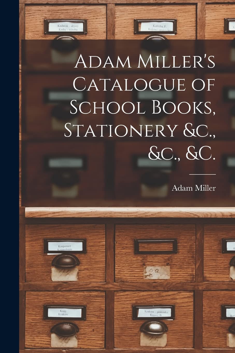 Adam Miller's Catalogue of School Books, Stationery &c., &c., &c. Social Sciences