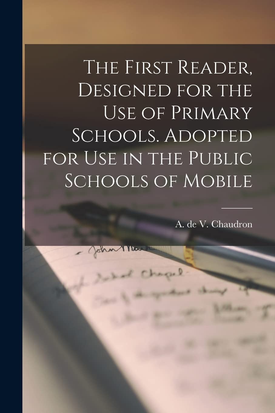 The First Reader, Designed for the Use of Primary Schools. Adopted for Use in the Public Schools of Mobile book