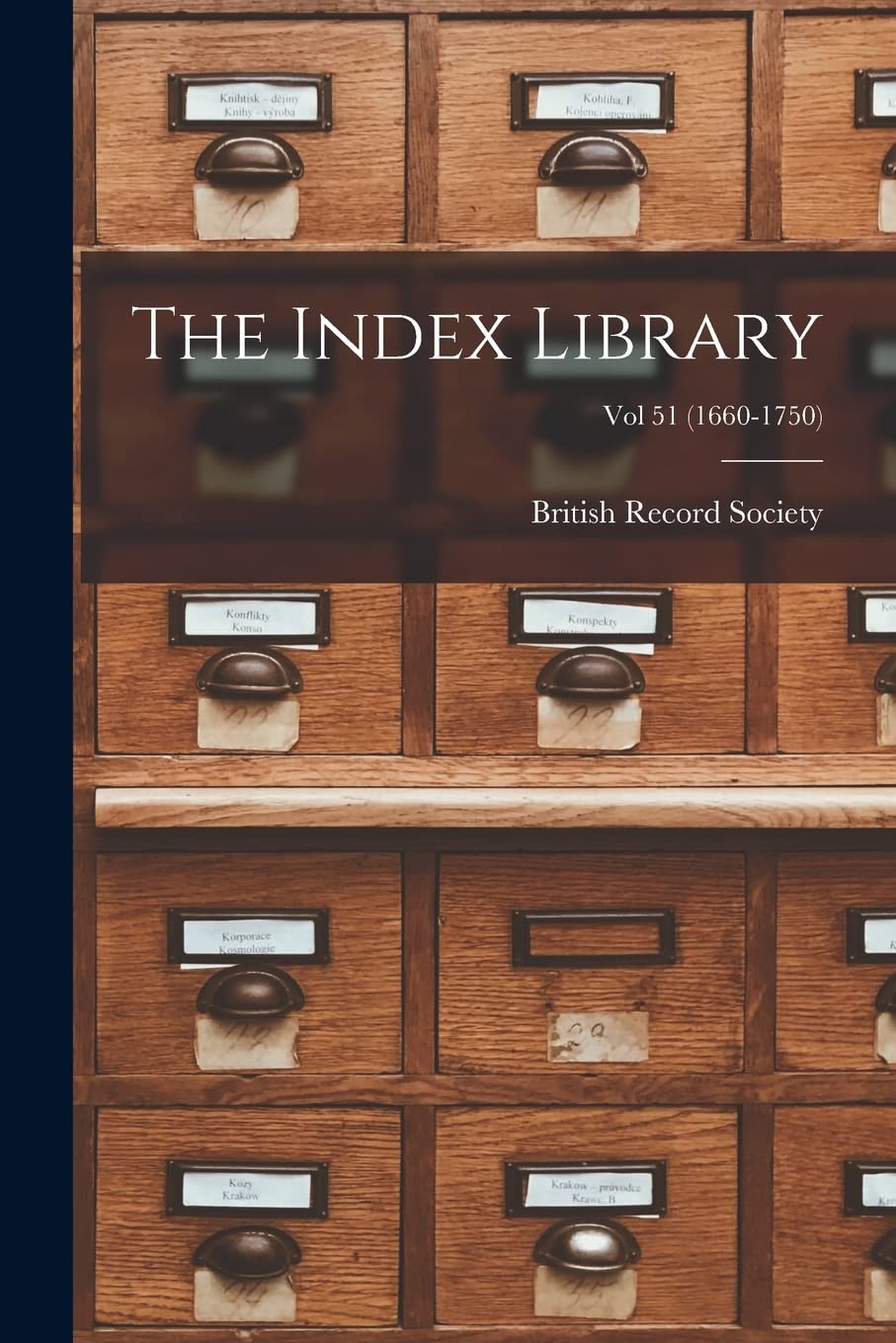 The Index Library; Vol 51 (1660-1750) Social Sciences