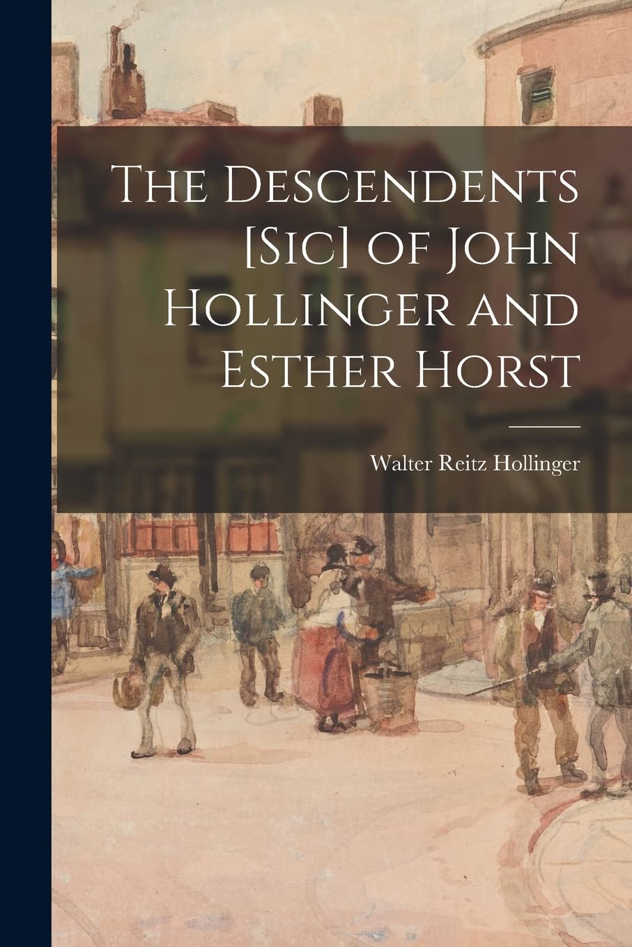 The Descendents of John Hollinger and Esther Horst Reference Books