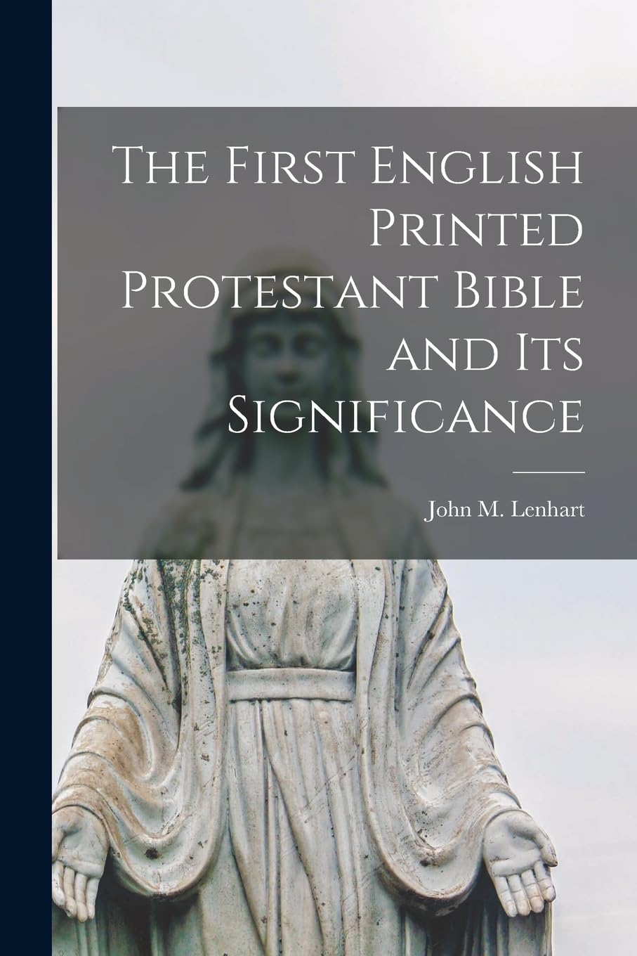 The First English Printed Protestant Bible and Its Significance Religion & Esotericism