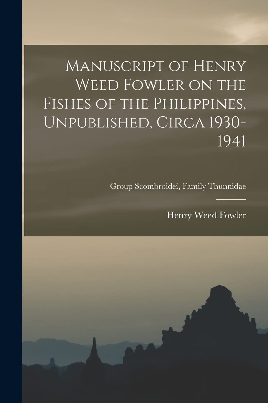 Manuscript of Henry Weed Fowler on the Fishes of the Philippines, Unpublished, Circa 1930-1941; Group Scombroidei, Family Thunnidae Politics & History
