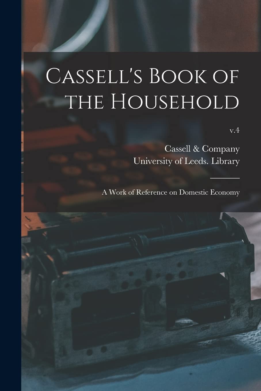 Cassell's Book of the Household: a Work of Reference on Domestic Economy; v.4 Business, Finance & Career