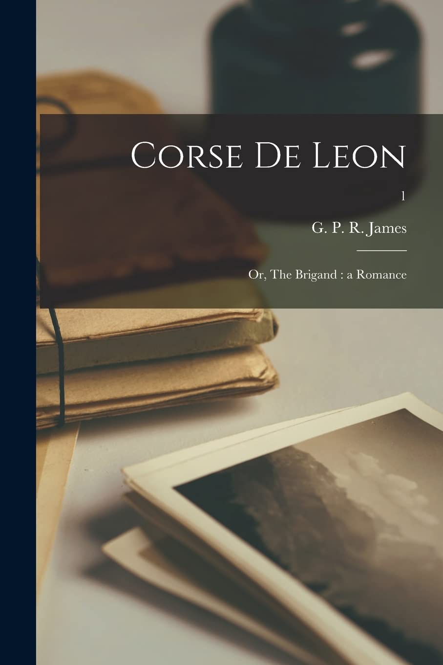 Corse De Leon: or, The Brigand: a Romance; 1 Contemporary literature