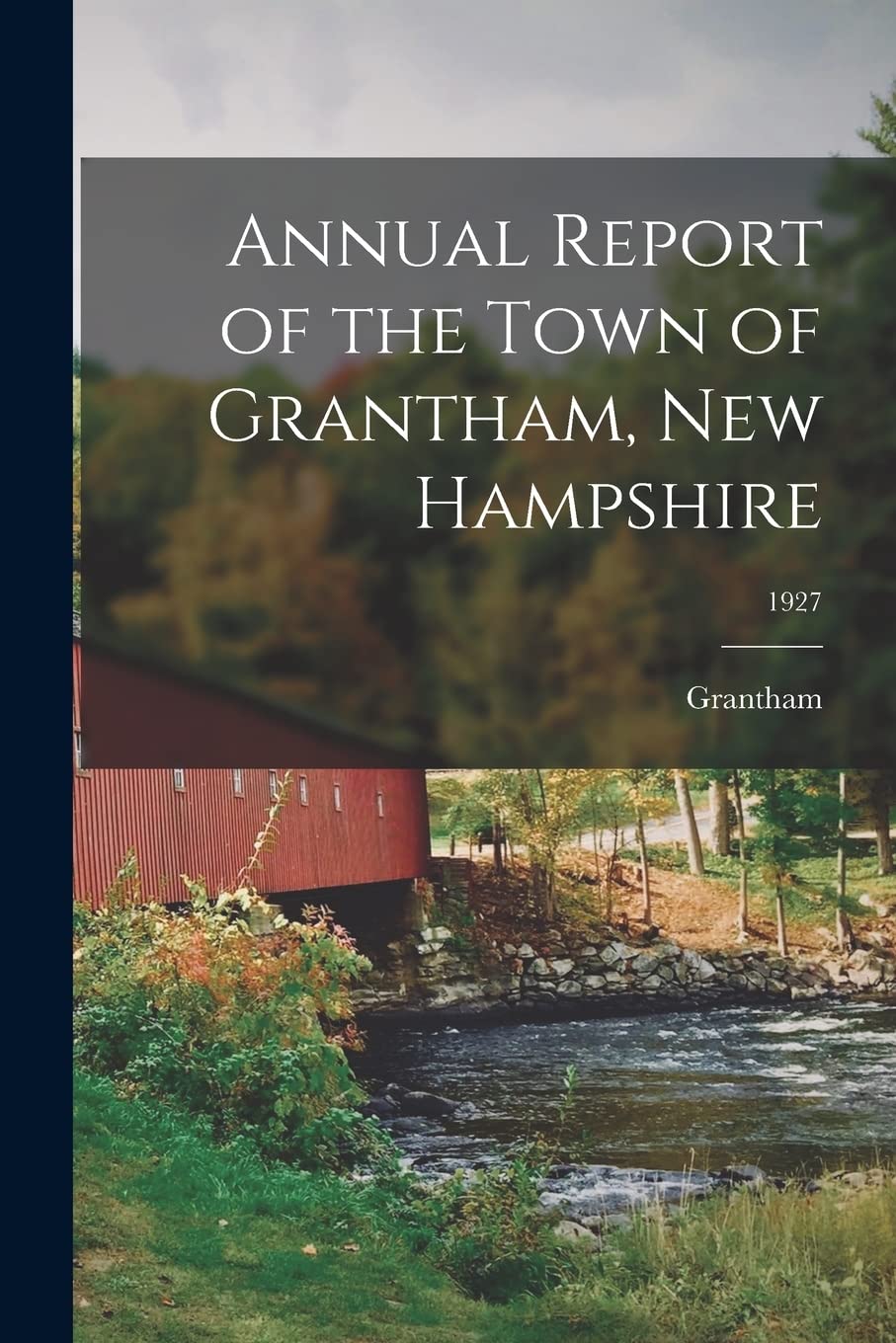 Annual Report of the Town of Grantham, New Hampshire; 1927 Politics & History