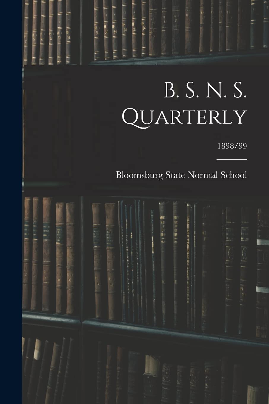 B. S. N. S. Quarterly; 1898/99 Education & Training